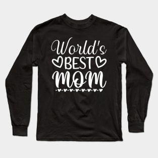 Worlds Best Mom. Great Gift for Mom. Long Sleeve T-Shirt